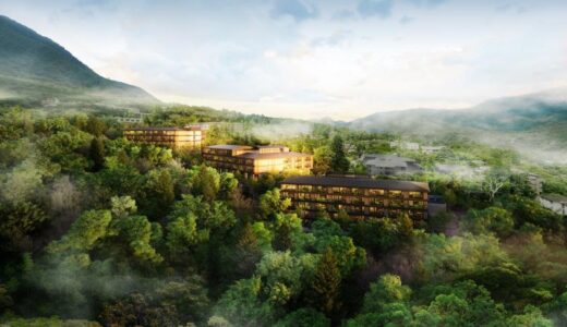 ヒルトン、箱根初進出へ　「LXRホテルズ＆リゾーツ」ブランドで2028年夏開業予定！京都、宮島口、ニセコに続く“目的地型ラグジュアリー”の日本戦略